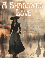 A Shadowed Love 1835524451 Book Cover