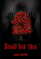 Blood Red Tree: dark poetry B0C2RTN6BM Book Cover