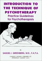 Introduction To The Technique Of Psychotherapy: Practice Guidelines For Psychotherapists 0398069050 Book Cover