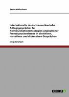 Interkulturelle deutsch-amerikanische Alltagsgespräche: Zu Kommunikationsstrategien anglophoner Fremdsprachenlerner in direktiven, narrativen und diskursiven Gesprächen 3638735370 Book Cover