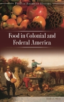 Food in Colonial and Federal America (Food in American History) 0313329885 Book Cover
