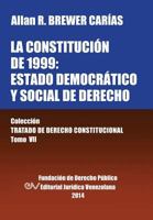 La Constitucion de 1999: El Estado Democratico y Social de Derecho. Coleccion Tratado de Derecho Constitucional, Tomo VII 9803652540 Book Cover