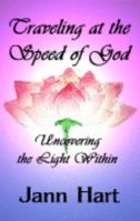 Traveling at the Speed of God: Uncovering the Light Within 0979610303 Book Cover