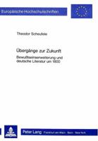 Uebergaenge Zur Zukunft: Bewusstseinserweiterung Und Deutsche Literatur Um 1800 3820487158 Book Cover