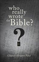 Who Really Wrote the Bible? 1615662243 Book Cover