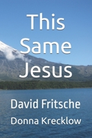 This Same Jesus B0FR4G2CCK Book Cover