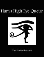 Ham's High Eye Queue 1434314472 Book Cover