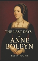 The Last Days of Anne Boleyn B0FTZDLWG1 Book Cover