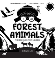 I See Forest Animals: Bilingual (English / Filipino) (Ingles / Filipino) A Newborn Black & White Baby Book (High-Contrast Design & Patterns) (Bear, ... Children's Learning null Book Cover