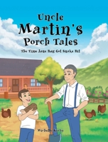 Uncle Martin's Porch Tales: The Time June Bug Got Snake Bit 1636305032 Book Cover