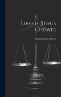 Life of Rufus Choate 1020634812 Book Cover