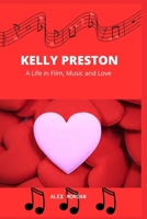 KELLY PRESTON: A Life in Film, Rhythms and Love B0CPVVVN8J Book Cover