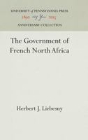 The Government of French North Africa 1512812897 Book Cover
