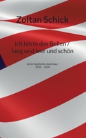 ich hörte das Bellen / lang und leer und schön: kurze Geschichte Amerikas / 2010-2020 3753440078 Book Cover