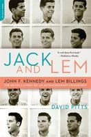 Jack and Lem: John F. Kennedy and Lem Billings: The Untold Story of an Extraordinary Friendship 0306816237 Book Cover