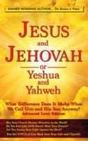 JESUS and JEHOVAH or Yeshua and Yahweh:: What Difference Does It Make What We Call GOD and His Son Anyway? Advanced Level Edition 1735404942 Book Cover