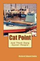 Cat Point: And Them Dang Oyster People 1466356464 Book Cover