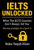 IELTS UNLOCKED: Winning Strategies for a Band 7+: What the IELTS coaches don’t always tell you B0FRJDRYSK Book Cover