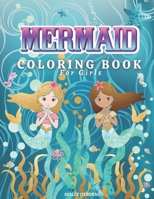 Mermaids Coloring Book for Girls: Amazing Coloring Book for Girls Ages 4-8, 9-12 with Magical Mermaids Illustrations, 43 Cute and Unique Coloring Pages For Kids, Big Mermaid Fantasy Coloring Pages B08M8CRRW4 Book Cover