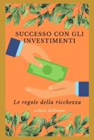 Successo con investire: Le regole della ricchezza B0BCCYSLZ9 Book Cover