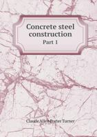 Concrete Steel Construction. pt. 1- .. B0BQCYVWVX Book Cover