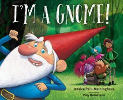 I'm a Gnome! 1524719846 Book Cover
