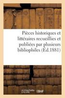 Pièces historiques et littéraires recueillies et publiées par plusieurs bibliophiles 2019987767 Book Cover
