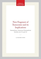 New Fragment of Xenocrates and its Implications: Transactions, American Philosophical Society (vol. 51, part 2) 1422376427 Book Cover