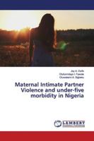 Maternal Intimate Partner Violence and under-five morbidity in Nigeria 3659858749 Book Cover