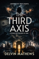 THE THIRD AXIS: A WORLD ON THE EDGE OF WAR 1918933308 Book Cover