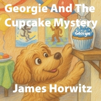 Georgie and The Cupcake Mystery (The Adventures of Georgie the Cavapoo) B0FM3FRGT3 Book Cover