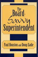 The Board-Savvy Superintendent 0810844702 Book Cover