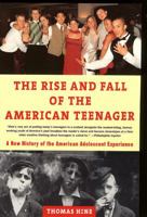 The Rise and  Fall of the American Teenager 0380728532 Book Cover