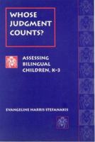Whose Judgment Counts?: Assessing Bilingual Children, K-3 0325000115 Book Cover