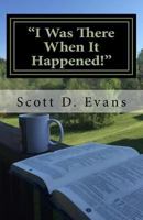 I Was There When It Happened!: These Are Their Stories 1976110351 Book Cover