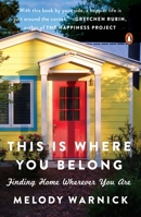 This Is Where You Belong: Finding Home Wherever You Are 1410493989 Book Cover