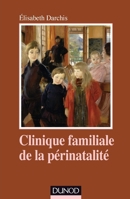 Clinique familiale de la périnatalité - Du temps de la grossesse aux premiers liens: Du temps de la grossesse aux premiers liens 210072410X Book Cover
