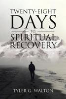 Twenty-Eight Days to Spiritual Recovery 1642996122 Book Cover