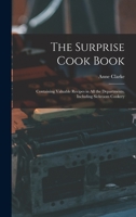 The Surprise Cook Book [microform]: Containing Valuable Recipes in All the Departments, Including Sickroom Cookery 1013503686 Book Cover