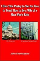 I Give This Poetry to You for Free to Teach How to Be a Wife of a Man Who's Rich 1420815199 Book Cover