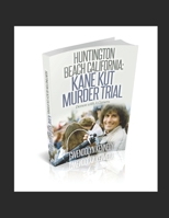 Huntington Beach California: Kane Kut Murder Trial: Demon With A Camera 1091609527 Book Cover