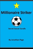 Millionaire Striker: Secret Soccer Scrolls 1712054171 Book Cover