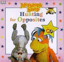 Hunting for Opposites (Mopatop's Shop) 0751363219 Book Cover