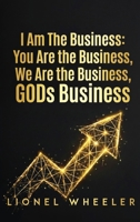 I Am the Business, Your the Business, We Are the Business, Gods Business B0GSSCXR3Q Book Cover