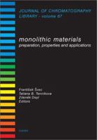 Monolithic Materials: Preparation, Properties and Applications (Journal of Chromatography Library) 0444508791 Book Cover