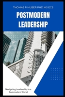 Navigating Leadership in a Postmodern World (Navigating the Leadership Labyrinth) B0CP2K4ZSC Book Cover