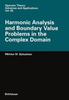 Harmonic Analysis and Boundary Value Problems in the Complex Domain 3034896743 Book Cover