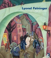 Lyonel Feininger: At the Edge of the World 0300168462 Book Cover