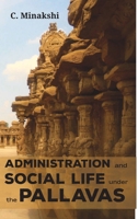 Administration and Social Life Under the Pallavas 9390063078 Book Cover