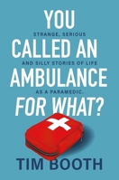 You Called an Ambulance for What 1761266284 Book Cover
